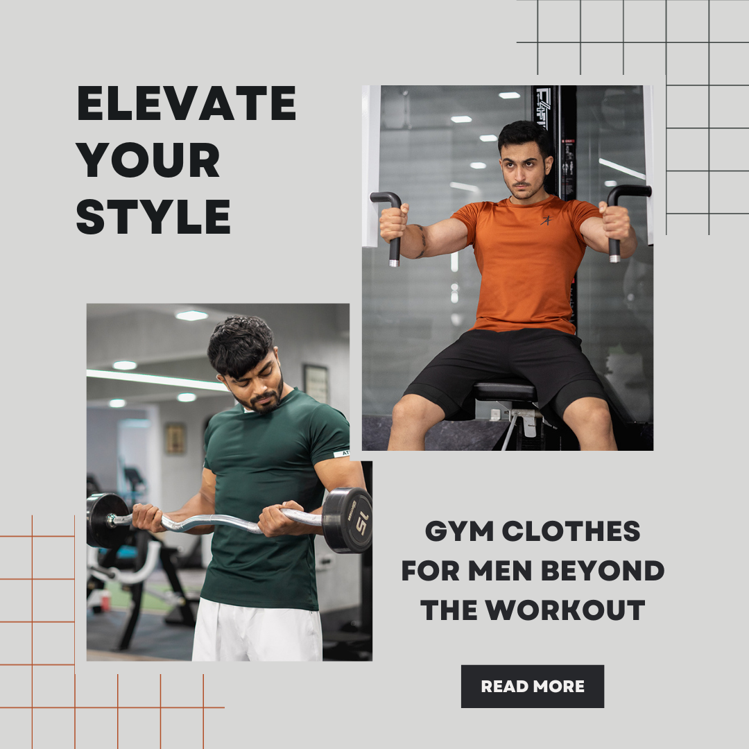 Elevate Your Style: Gym Clothes for Men Beyond the Workout
