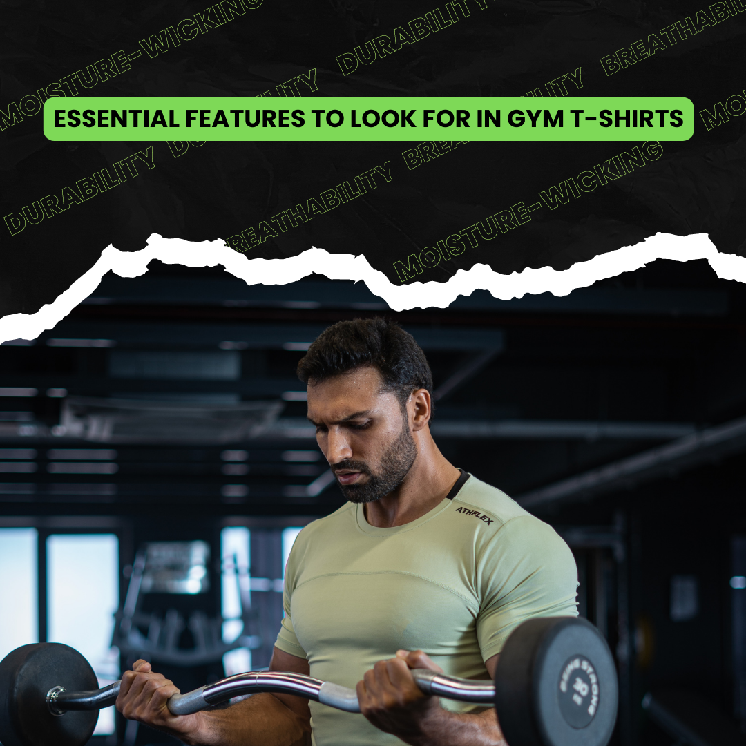 Essential Features to Look for in Gym T-Shirts: Breathability, Moisture-Wicking, Durability, etc.